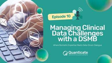 QCast Episode 10: Managing Clinical Data Challenges with a DSMB
