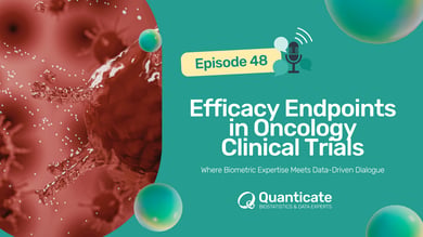 QCast Episode 48: Efficacy Endpoints in Oncology Clinical Trials