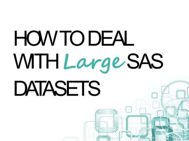 How to Deal with Large SAS Datasets in Clinical Trials